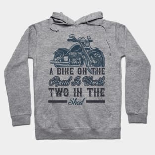 A bike on the road is worth two in the shed T Shirt For Women Men Hoodie